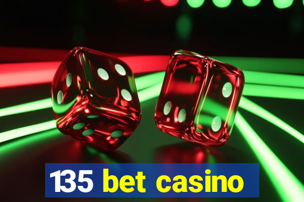 135 bet casino